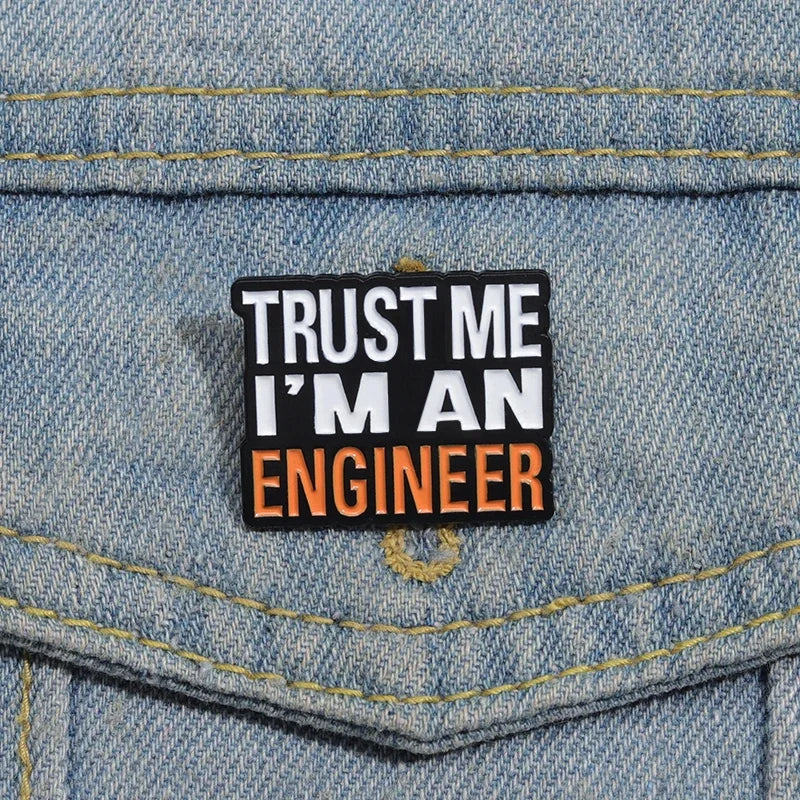 Trust Me I’M An Engineer Brooch Enamel Pin